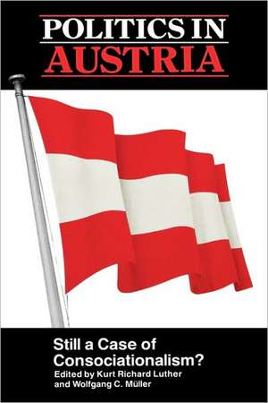 Politics in Austria: Still a Case of Consociationalism de Richard Luther