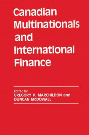 Canadian Multinationals and International Finance de Gregory P. Marchildon