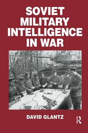 Soviet Military Intelligence in War de Colonel David M. Glantz