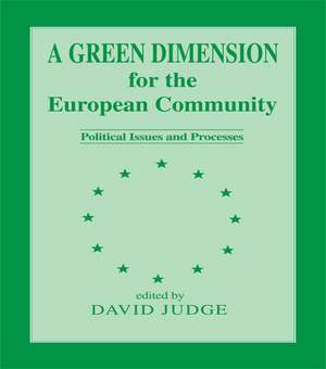 A Green Dimension for the European Community: Political Issues and Processes de David Judge