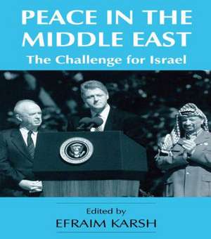 Peace in the Middle East: The Challenge for Israel de Efraim Karsh