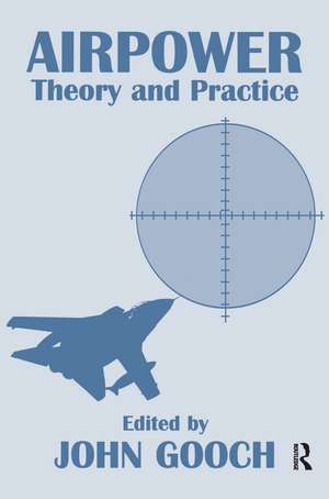 Airpower: Theory and Practice de John Gooch