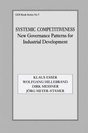 Systemic Competitiveness: New Governance Patterns for Industrial Development de Klaus Esser