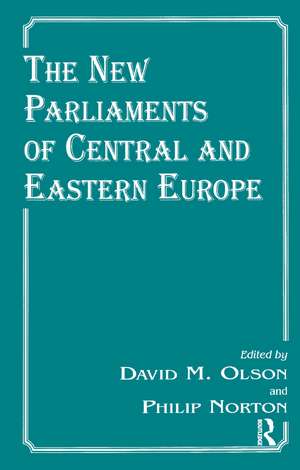 The New Parliaments of Central and Eastern Europe de Philip Norton