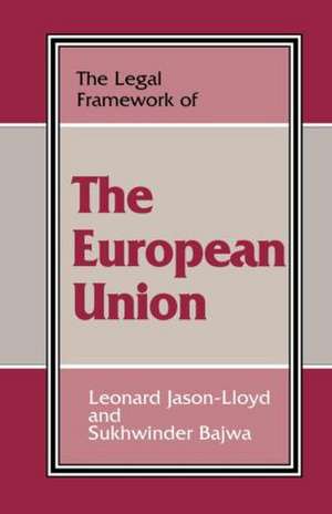 The Legal Framework of the European Union de Sukhwinder Bajwa