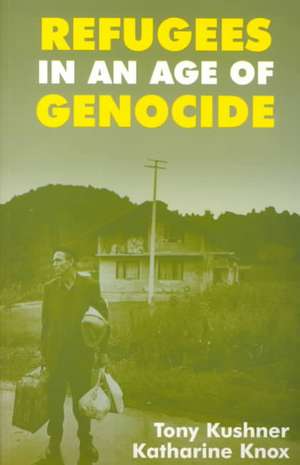 Refugees in an Age of Genocide: Global, National and Local Perspectives during the Twentieth Century de Katharine Knox