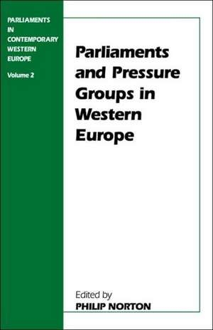 Parliaments and Pressure Groups in Western Europe de Philip Norton