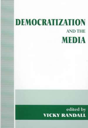 Democratization and the Media de Vicky Randall