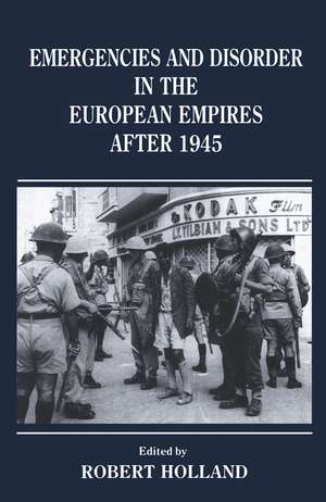 Emergencies and Disorder in the European Empires After 1945 de R. F Holland