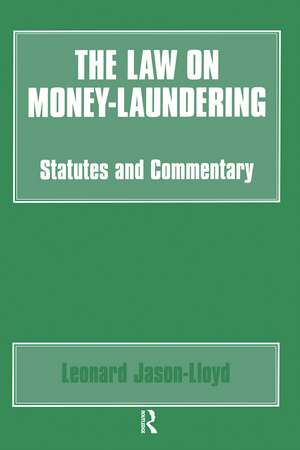 The Law on Money Laundering: Statutes and Commentary de Leonard Jason-Lloyd