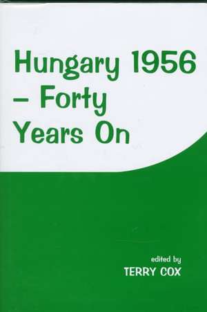 Hungary 1956: Forty Years On de Terry Cox