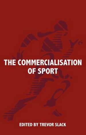 The Commercialisation of Sport de Trevor Slack