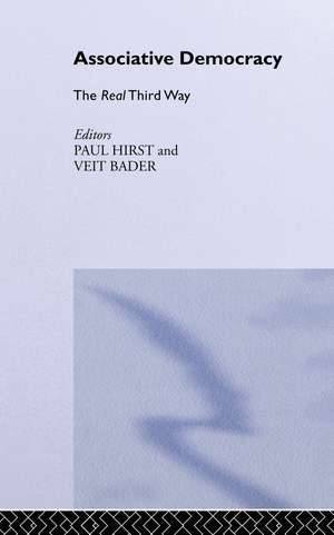 Associative Democracy: The Real Third Way de Veit Bader