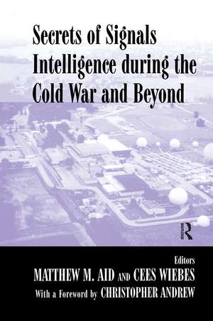 Secrets of Signals Intelligence During the Cold War: From Cold War to Globalization de Matthew M. Aid