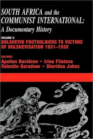 South Africa and the Communist International: Volume 2: Bolshevik Footsoldiers to Victims of Bolshevisation, 1931-1939 de Apollon B. Davidson