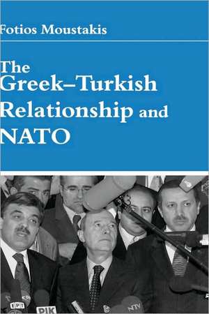 The Greek-Turkish Relationship and NATO de Dr Fotios Moustakis