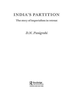 India's Partition: The Story of Imperialism in Retreat de Devendra Panigrahi