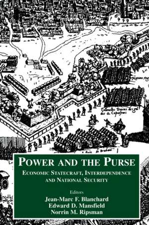 Power and the Purse: Economic Statecraft, Interdependence and National Security de Jean-Marc F. Blanchard