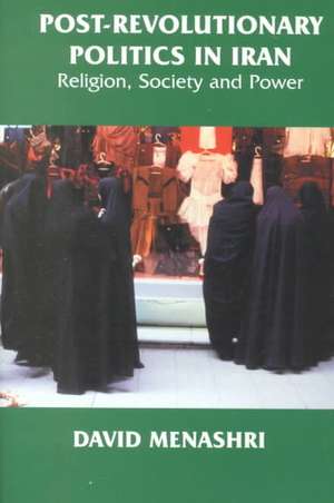 Post-Revolutionary Politics in Iran: Religion, Society and Power de David Menashri