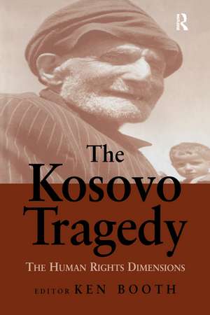 The Kosovo Tragedy: The Human Rights Dimensions de Ken Booth