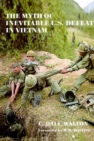 The Myth of Inevitable US Defeat in Vietnam de Dale Walton