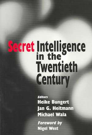 Secret Intelligence in the Twentieth Century de Heike Bungert