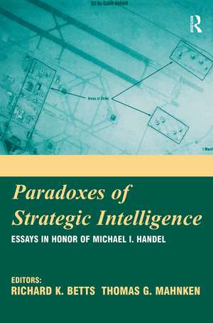 Paradoxes of Strategic Intelligence: Essays in Honor of Michael I. Handel de Richard K. Betts