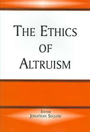 The Ethics of Altruism de Jonathan Seglow