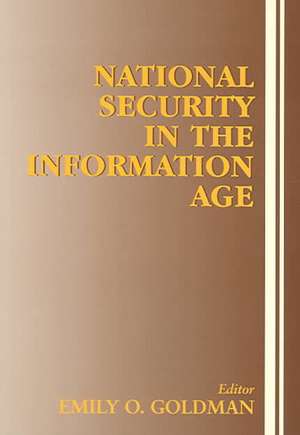 National Security in the Information Age de Emily O. Goldman