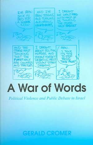 A War of Words: Political Violence and Public Debate in Israel de Gerald Cromer