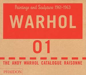 The Andy Warhol Catalogue Raisonné, Paintings and Sculpture 1961-1963 - Volume 1 de The Andy Warhol Foundation