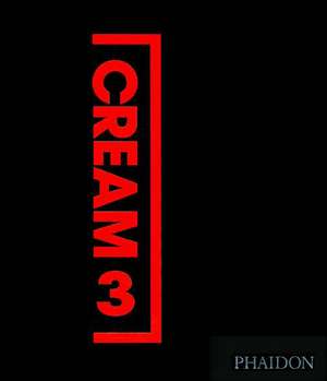 Cream 3 de Editors of Phaidon Press