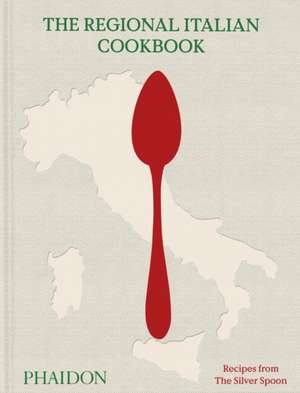 The Regional Italian Cookbook de The Silver Spoon Kitchen