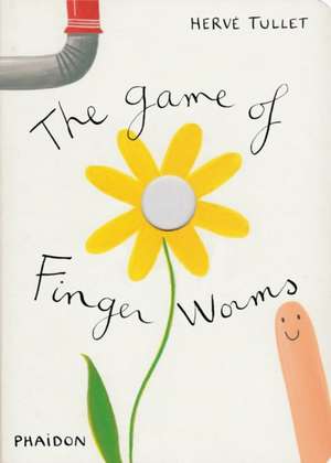 Hervé Tullet: The Game of Finger Worms de Herve Tullet