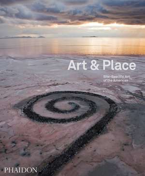 Art & Place: Site-Specific Art of the Americas de Adrian Locke