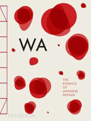 WA: The Essence of Japanese Design de Rossella Menegazzo