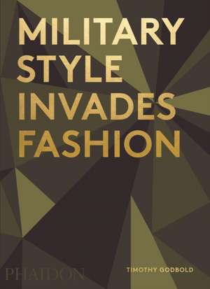 Military Style Invades Fashion de Timothy Godbold