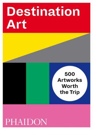 Destination Art de Phaidon Editors