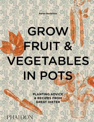 Grow Fruit & Vegetables in Pots de Aaron Bertelsen