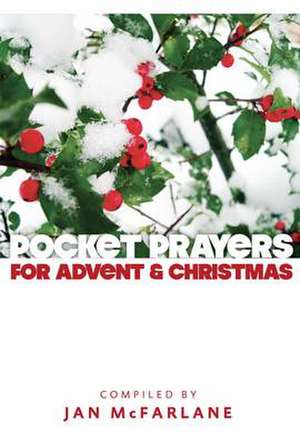 Pocket Prayers for Advent and Christmas de Jan McFarlane