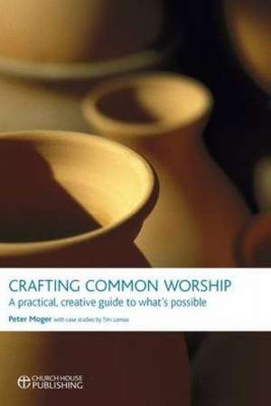 Crafting Common Worship de Peter Moger