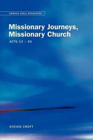 Missionary Journeys, Missionary Church Acts 13-20 de Steven Croft