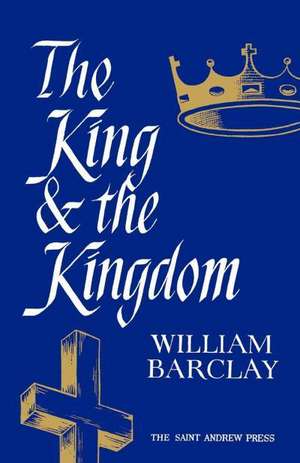 The King and the Kingdom de William Barclay