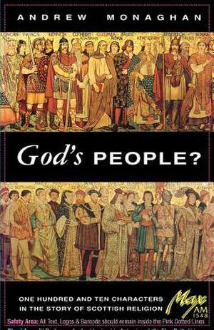 God's People? One Hundred and Ten Characters in the Story of Scottish Religion de Andrew Monaghan