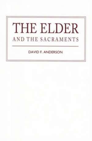 The Elder and the Sacraments de David F. Anderson