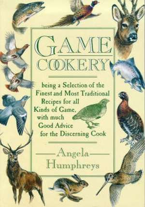 Game Cookery de Angela Humphreys