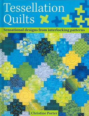 Tessellation Quilts de Christine Porter