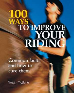 100 Ways to Improve Your Riding de Susan McBane