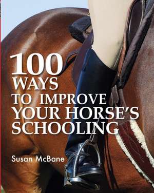 100 Ways to Improve Your Horse's Schooling: 50 Cards & Gifts Blossoming with Floral Motifs [With Templates] de Susan McBane