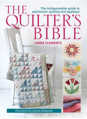 The Quilter's Bible de Linda Clements